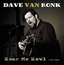 Van Ronk, Dave: Hear Me Howl - Live 1964 (Vinyl) RSD 2021